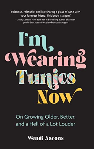 "I am Wearing Tunics Now" with Wendi Aarons